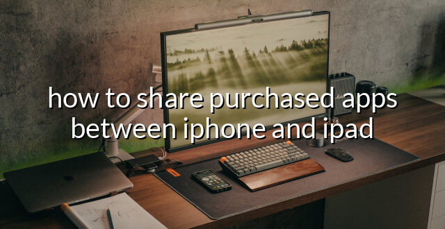 how to share purchased apps between iphone and ipad