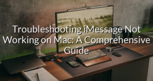 Troubleshooting iMessage Not Working on Mac: A Comprehensive Guide