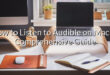 How to Listen to Audible on Mac: A Comprehensive Guide